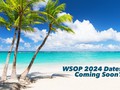 Will WSOP 2024 Dates Be Unveiled During WSOP Paradise?